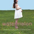 Cover Art for 9780060090364, Watermelon by Marian Keyes