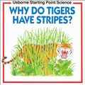 Cover Art for 9780746013007, Why Do Tigers Have Stripes? by Mike Unwin