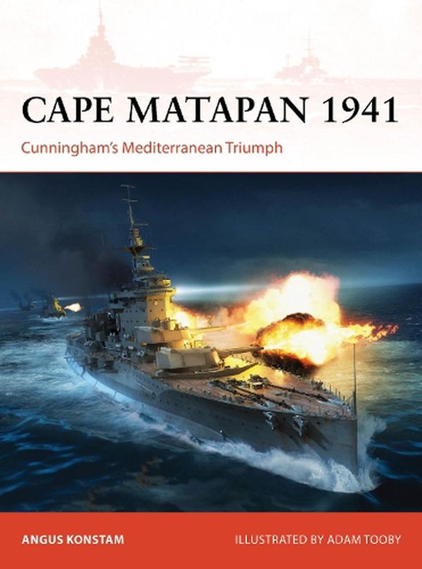 Cover Art for 9781472857231, Cape Matapan 1941: Cunningham's Mediterranean Triumph: 397 (Campaign) by Angus Konstam