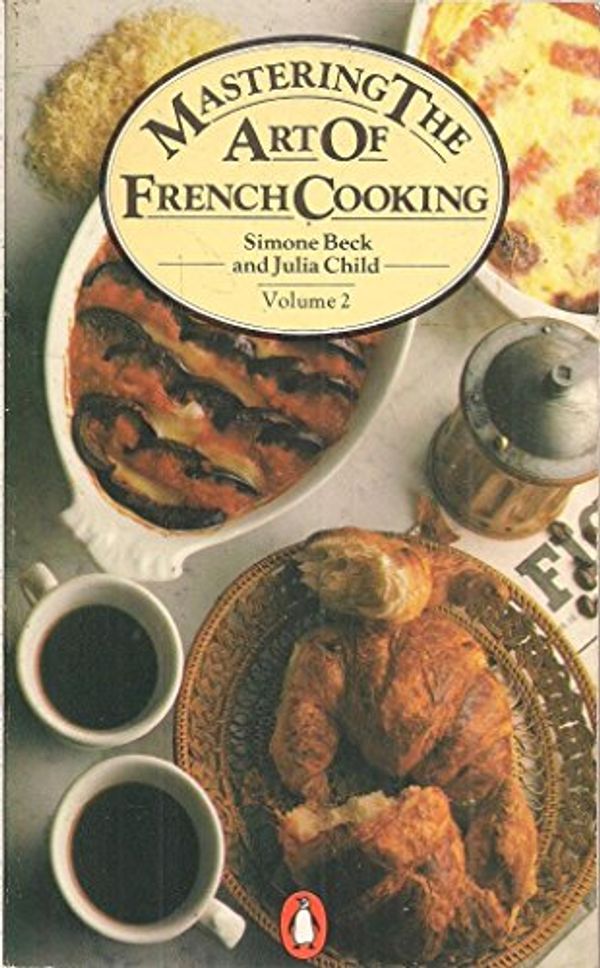 Cover Art for 9780140462210, Mastering the Art of French Cooking, Volume 2 by Julia Child, Simone Beck