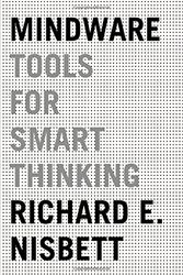 Cover Art for 9780374112677, Mindware: Tools for Smart Thinking by Nisbett PH.D., Richard E