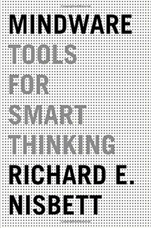 Cover Art for 9780374112677, Mindware: Tools for Smart Thinking by Nisbett PH.D., Richard E