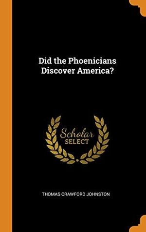 Cover Art for 9780342483150, Did the Phoenicians Discover America? by Thomas Crawford Johnston