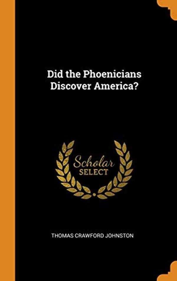 Cover Art for 9780342483150, Did the Phoenicians Discover America? by Thomas Crawford Johnston