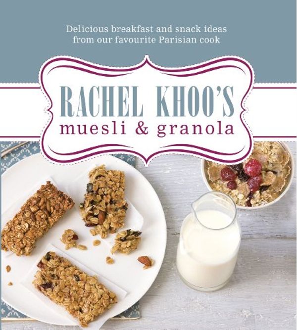 Cover Art for B00DDPZIG0, Rachel Khoo's Muesli and Granola by Rachel Khoo