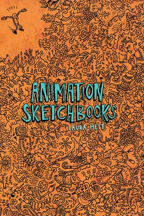 Cover Art for 9781452119700, Animation Sketchbooks by Laura Heit