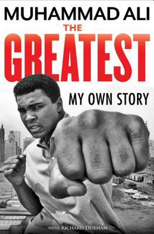 Cover Art for 9781631680496, The Greatest: My Own Story by Muhammad Ali