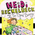 Cover Art for B00DA9IFFA, Heidi Heckelbeck and the Tie-Dyed Bunny by Wanda Coven