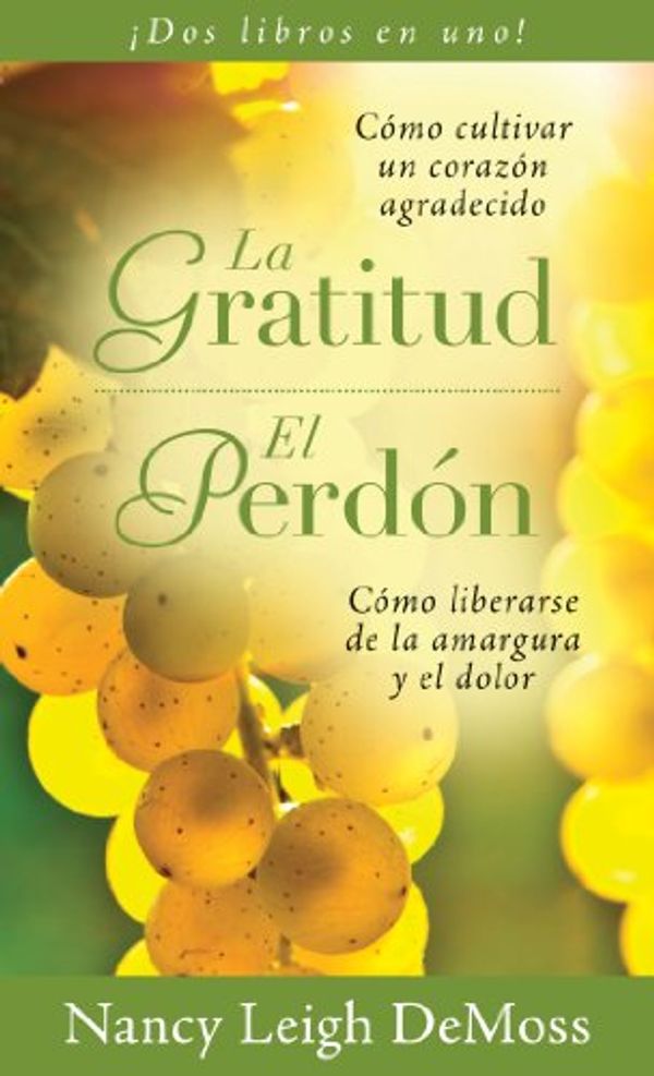 Cover Art for 9780825412127, La Gratitud/El Perdon by Nancy Leigh DeMoss