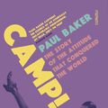 Cover Art for 9781804440322, Camp!: The Story of the Attitude that Conquered the World by Paul Baker