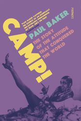 Cover Art for 9781804440322, Camp!: The Story of the Attitude that Conquered the World by Paul Baker
