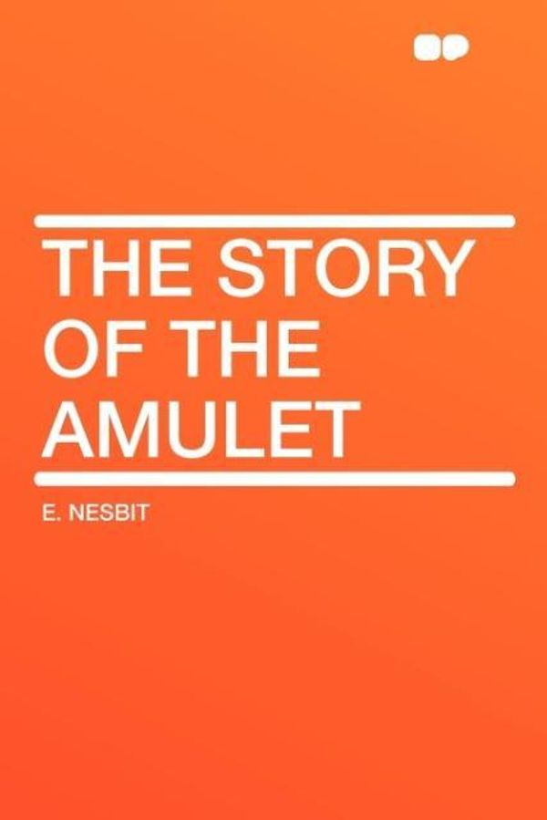 Cover Art for 9781407648316, The Story of the Amulet by E. Nesbit