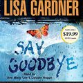 Cover Art for 9780451486301, Say Goodbye by Lisa Gardner