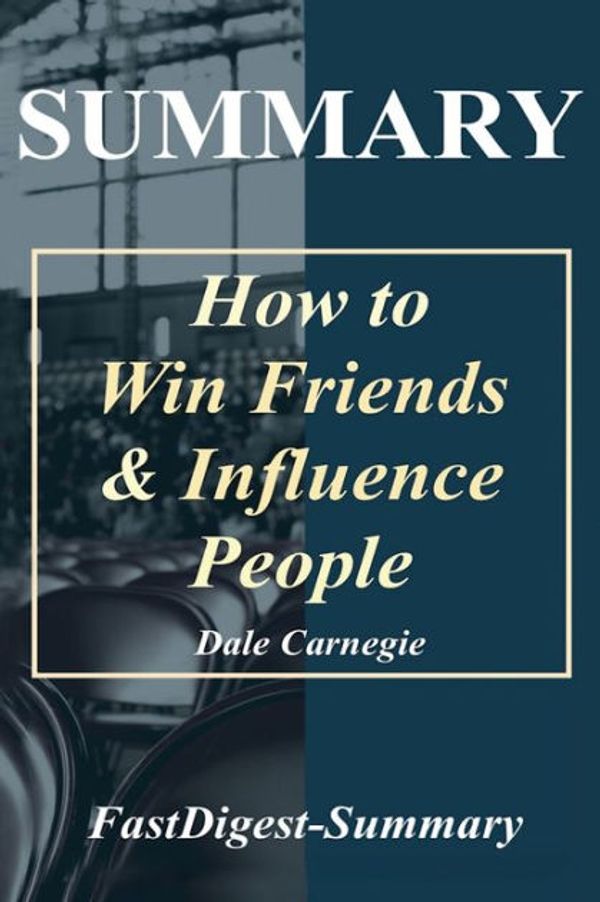 Cover Art for 9781719108492, Summary | How to Win Friends & Influence People: Dale Carnegie (How to Win Friends & Influence People: A Full Book Summary - Audiobook, Audible, Hardcover, Paperback, Book, Summary 1) by FastDigest-Summary