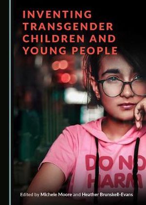 Cover Art for 9781527555983, Inventing Transgender Children and Young People by Michele Moore, Heather Brunskell-Evans