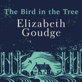 Cover Art for 9781473655942, The Bird in the Tree: Book One of The Eliot Chronicles by Elizabeth Goudge