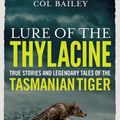Cover Art for 9781760400880, Lure of the Thylacine by Col Bailey