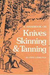 Cover Art for 9780959512007, A Handbook on Knives Skinning & Tanning by Leidreiter John