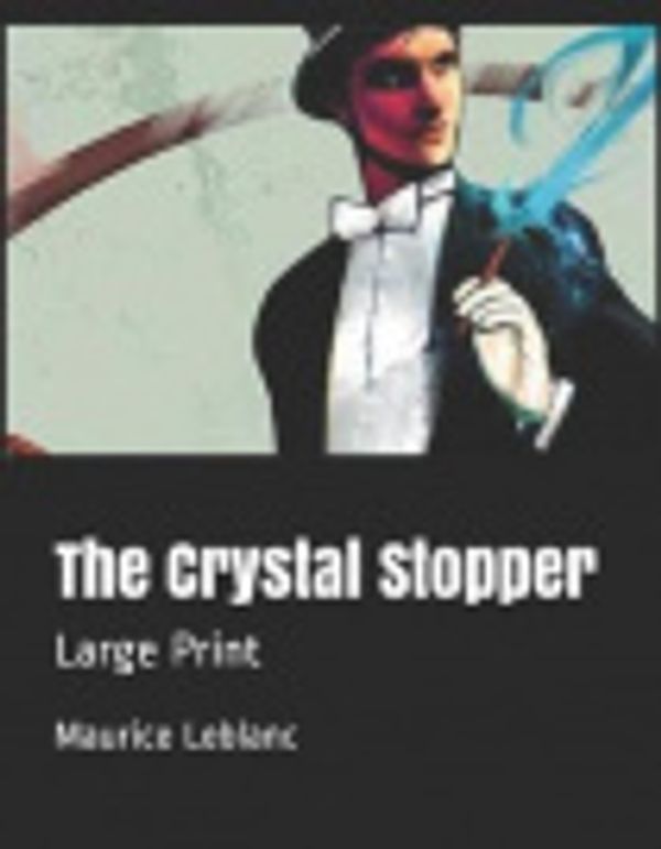 Cover Art for 9781078227896, The Crystal Stopper by Maurice LeBlanc