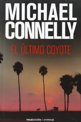 Cover Art for 9788492833528, El Ultimo Coyote by Michael Connelly