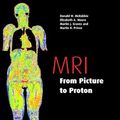 Cover Art for 9780521818599, MRI from Picture to Proton by Donald W. McRobbie, Elizabeth A. Moore, Martin J. Graves, Martin R. Prince
