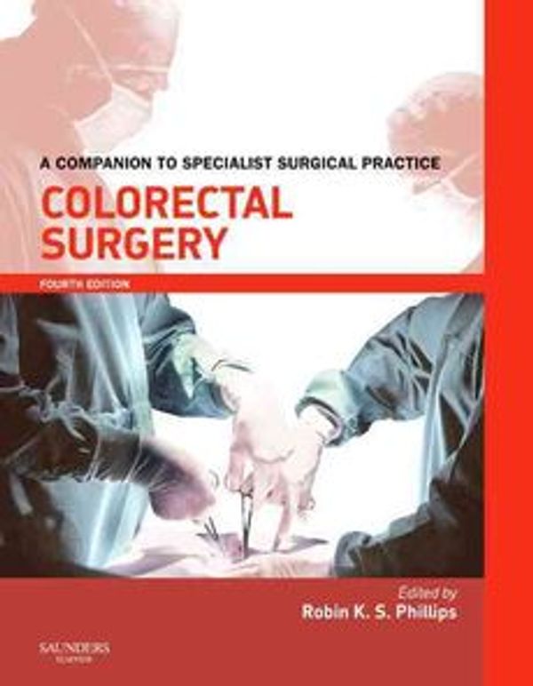 Cover Art for 9780702030109, Colorectal Surgery by Robin K. S. Phillips