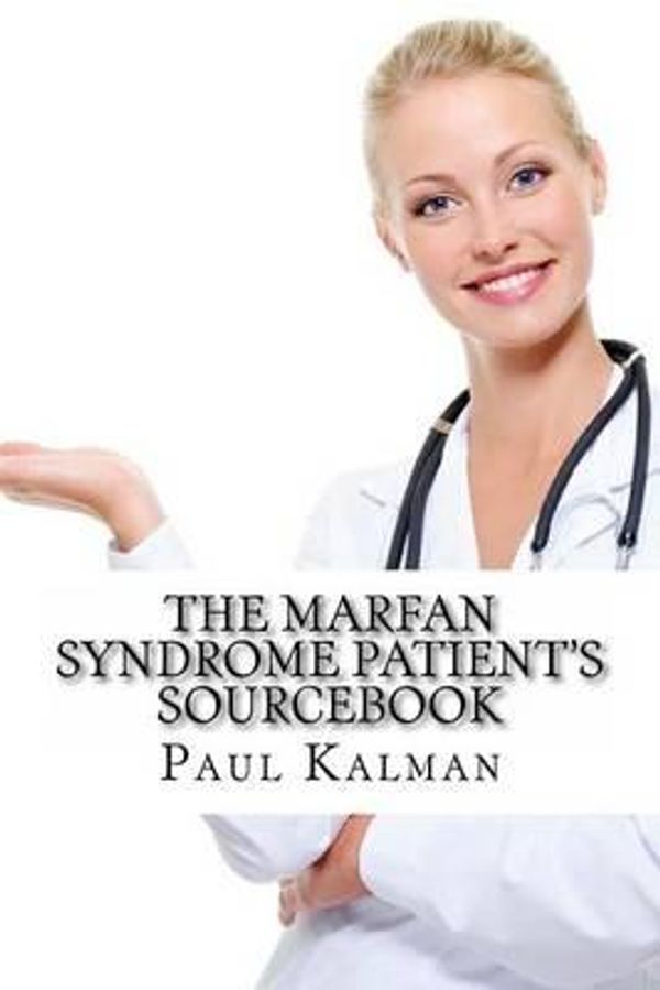 Cover Art for 9781499508802, The Marfan Syndrome Patient's Sourcebook by Paul Kalman MA