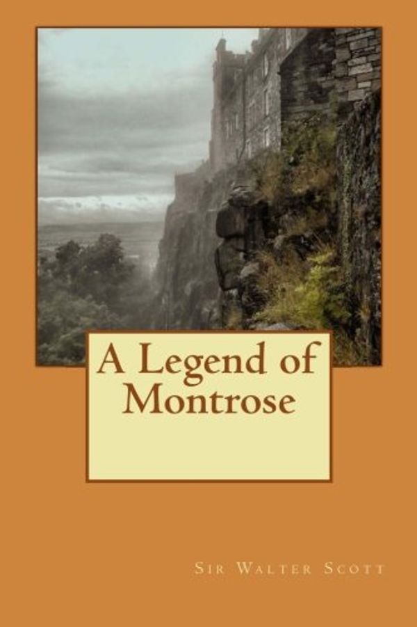 Cover Art for 9781517325800, A Legend of Montrose by Sir Walter Scott