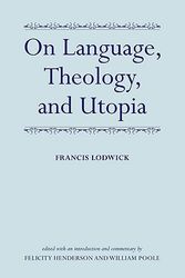 Cover Art for 9780199225910, On Language, Theology, and Utopia by Francis Lodwick