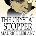 Cover Art for 9781776590117, The Crystal Stopper by Maurice Leblanc