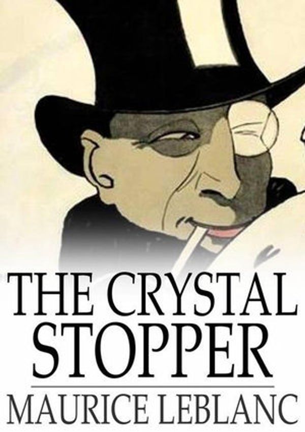 Cover Art for 9781776590117, The Crystal Stopper by Maurice Leblanc