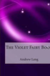 Cover Art for 9781515091226, The Violet Fairy Book by Andrew Lang