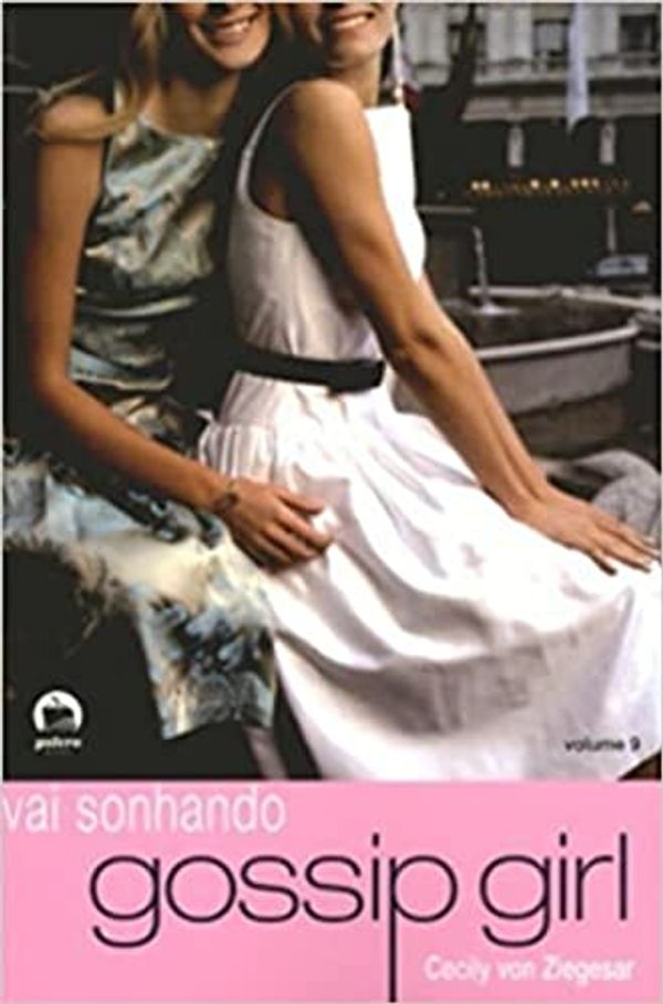 Cover Art for 9788501078971, Gossip Girl: Vai Sonhando - Vol. 9 (Em Portugues do Brasil) by Cecily Von Ziegesar