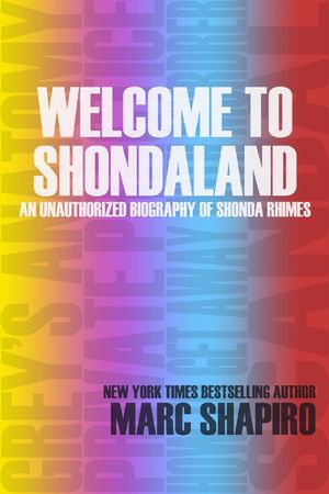 Cover Art for 9781626012394, Welcome to Shondaland, An Unauthorized Biography of Shonda Rhimes by Marc Shapiro