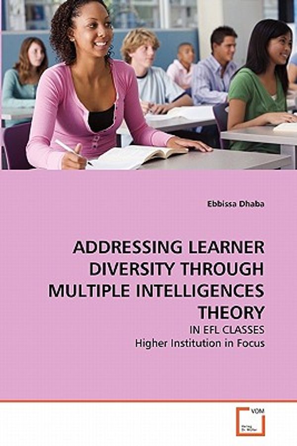 Cover Art for 9783639322828, ADDRESSING LEARNER DIVERSITY THROUGH MULTIPLE INTELLIGENCES THEORY: IN EFL CLASSES Higher Institution in Focus by Ebbissa Dhaba
