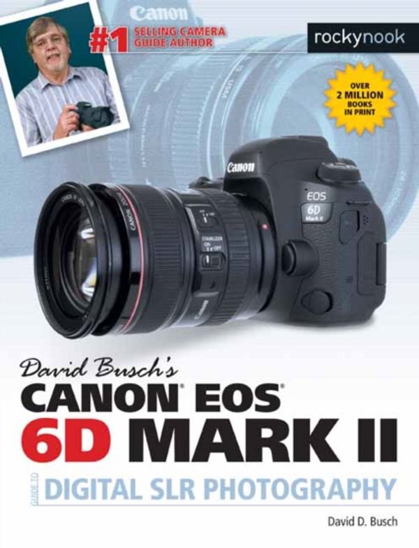 Cover Art for 9781681983349, David Busch's Canon EOS 6d Mark II Guide to Digital Slr Photography by David D. Busch