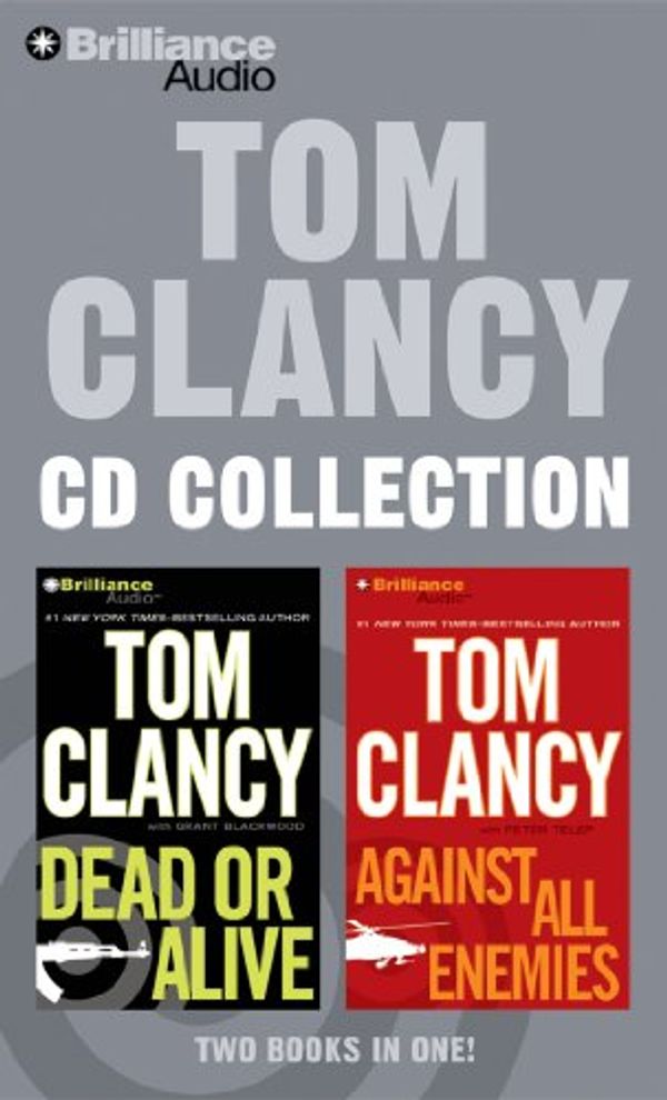 Cover Art for 9781455871513, Tom Clancy CD Collection: Dead or Alive, Against All Enemies by Tom Clancy