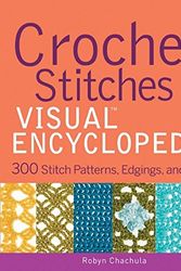 Cover Art for 9781118030059, Crochet Stitches Visual Encyclopedia by Robyn Chachula