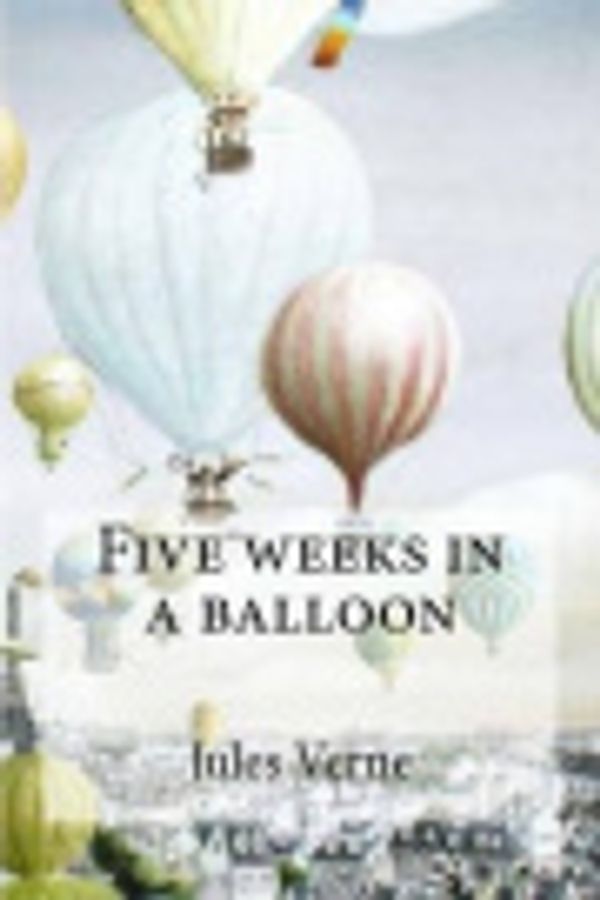 Cover Art for 9781535344531, Five Weeks in a Balloon by Jules Verne