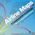 Cover Art for 9780241434123, Airline Maps: A Century of Art and Design by Mark Ovenden, Maxwell Roberts