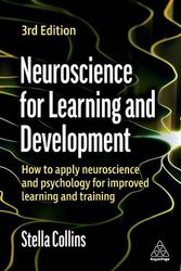 Cover Art for 9781398608337, Neuroscience for Learning and Development: How to Apply Neuroscience and Psychology for Improved Learning and Training by Stella Collins
