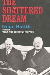 Cover Art for 9780688024604, The Shattered Dream: Herbert Hoover and the Great Depression. by Gene. Smith