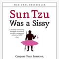 Cover Art for 9780060734787, Sun Tzu Was a Sissy by Stanley Bing