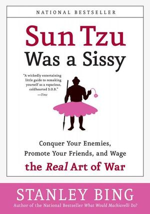 Cover Art for 9780060734787, Sun Tzu Was a Sissy by Stanley Bing