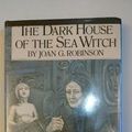 Cover Art for 9780698204942, The Dark House of the Sea Witch by Joan G. Robinson