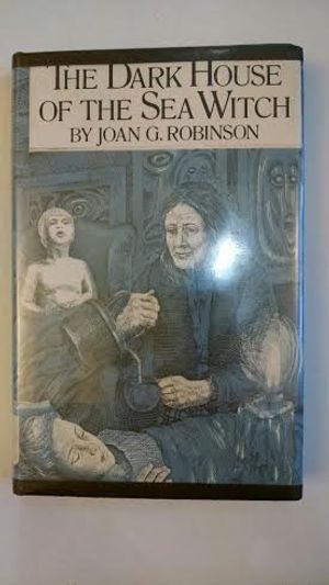 Cover Art for 9780698204942, The Dark House of the Sea Witch by Joan G. Robinson