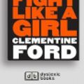 Cover Art for 9781525296185, Fight Like A Girl by Clementine Ford
