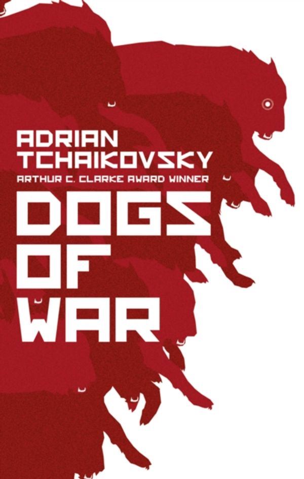 Cover Art for 9781786693884, Dogs of War by Adrian Tchaikovsky