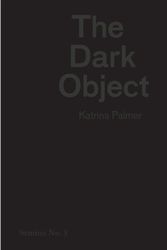 Cover Art for 9781906012229, The Dark Object by Katrina Palmer
