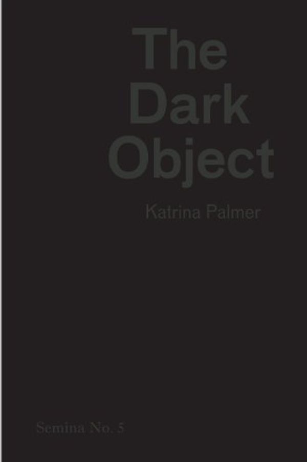 Cover Art for 9781906012229, The Dark Object by Katrina Palmer
